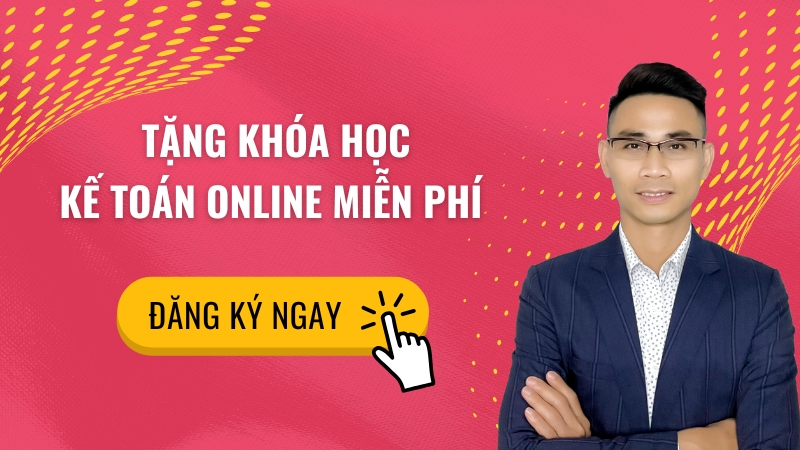Tặng Khóa Học Kế Toán Thực Tế Online Miễn Phí